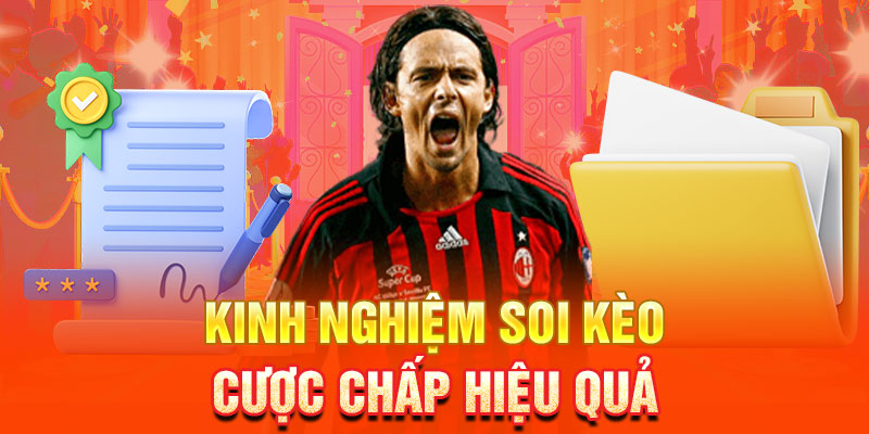 Kinh nghiệm soi kèo cược chấp hiệu quả từ cao thủ